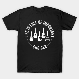 'Life is Full of Important Choice' Cool Music Best T-Shirt